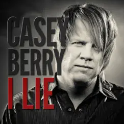 I Lie - Single by Casey Berry album reviews, ratings, credits