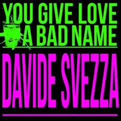You Give Love A Bad Name - Single by Davide Svezza album reviews, ratings, credits