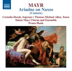 Mayr: Arianna a Nasso by Thomas Michael Allen, Simon Mayr Choir, Franz Hauk, Cornelia Horak, Georgisches Kammerorchester Ingolstadt & Simon Mayr Ensemble album reviews, ratings, credits