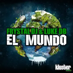 El Mundo - Single by Frystal DJ & Luke DB album reviews, ratings, credits