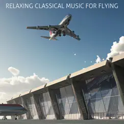 Relaxing Classical Music For Flying: Calm & Soothing Classical Music for Airports and Flying Including Fur Elise, Clair de lune, Swan Lake, and More! by Various Artists album reviews, ratings, credits