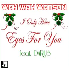 I Only Have Eyes For You (Holiday Version) - Single by Wah Wah Watson album reviews, ratings, credits