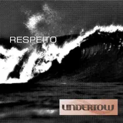 Respeito - Single by Undertow album reviews, ratings, credits