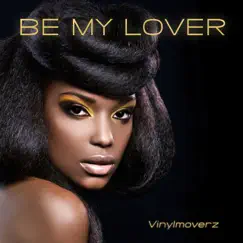 Be My Lover (Ultra Remix Edition) by Vinylmoverz album reviews, ratings, credits