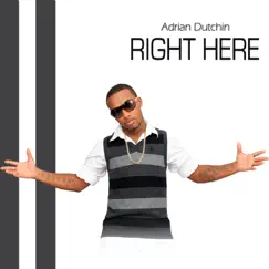 Right Here - Single by Adrian Dutchin album reviews, ratings, credits