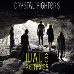 Wave (Remixes) - EP by Crystal Fighters album reviews, ratings, credits