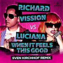 When It Feels This Good - Single by Richard Vission & Luciana album reviews, ratings, credits