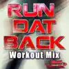 Run Dat Back (Dynamix Extended Workout Mix) - Single album lyrics, reviews, download