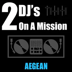 Aegean - Single by 2 DJ's On a Mission album reviews, ratings, credits