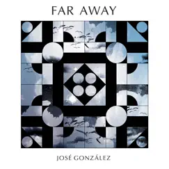 Far Away - Single by José González album reviews, ratings, credits