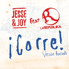 ¡Corre! (Versión Bachata) [feat. La Republika] Song Lyrics