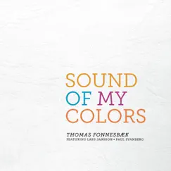 Sound of My Colors (feat. Lars Jansson & Paul Svanberg) by Thomas Fonnesbæk album reviews, ratings, credits