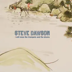 I Will Miss the Trumpets and the Drums by Steve Dawson album reviews, ratings, credits