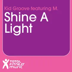 Shine A Light (feat. M) [TFM Mix] Song Lyrics