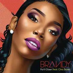 Put It Down (feat. Chris Brown) by Brandy album reviews, ratings, credits