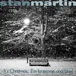 It's Christmas ( I'm Lonesome and Blue) - Single by Stan Martin album reviews, ratings, credits