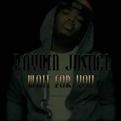 Wait for You - Single by Rayven Justice album reviews, ratings, credits