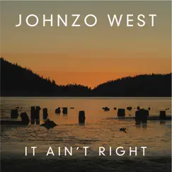 It Ain't Right - Single by Johnzo West album reviews, ratings, credits