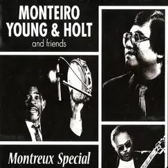 Monteiro, Young & Holt and Friends by Jeremy Monteiro, Isaac Redd Holt & Eldee Young album reviews, ratings, credits