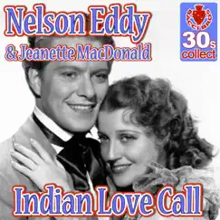 Indian Love Call (Remastered) - Single by Nelson Eddy & Jeanette MacDonald album reviews, ratings, credits