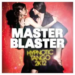 Hypnotic Tango 2K12 (Extended Mix) - Single by Master Blaster album reviews, ratings, credits