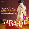 Frente a Frente (In the Style of Enrique Bunbury) [Karaoke Version] song lyrics