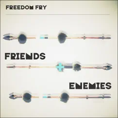 Friends and Enemies - Single by Freedom Fry album reviews, ratings, credits