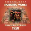 Roberto Yanés Cronología - Sabrás Que Te Quiero (1958) album lyrics, reviews, download