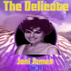The Delicate Joni James, Vol. 02 by Joni James album reviews, ratings, credits
