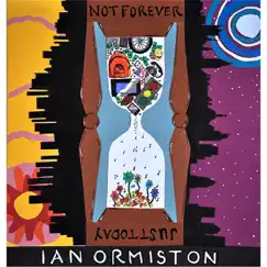 Not Forever, Just Today - Single by Ian Ormiston album reviews, ratings, credits