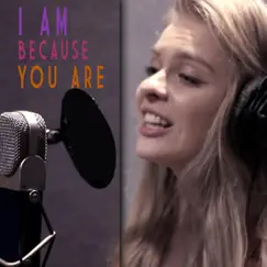I Am Because You Are Song Lyrics
