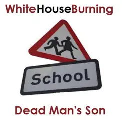 Dead Man's Son - Single by White House Burning album reviews, ratings, credits