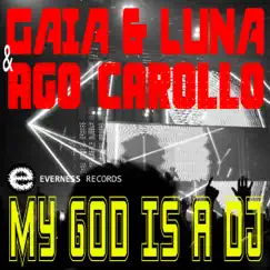 My God Is a DJ - Single by Gaia & Luna & Ago Carollo album reviews, ratings, credits