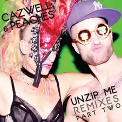 Unzip Me Remixes Part Two by Cazwell & Peaches album reviews, ratings, credits