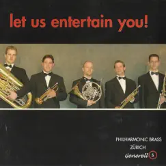Let Us Entertain You! by Philharmonic Brass Zürich & Generell5 album reviews, ratings, credits