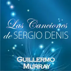 Las Canciones de Sergio Denis by Guillermo Murray album reviews, ratings, credits