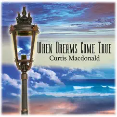 When Dreams Come True by Curtis Macdonald album reviews, ratings, credits