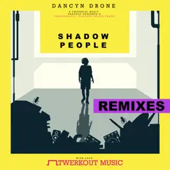 Shadow People, The Remixes - Single by Dancyn Drone album reviews, ratings, credits