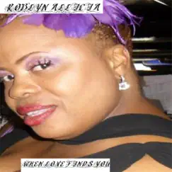 When Love Finds You - Single by Roblyn Allicia album reviews, ratings, credits