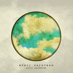 Every Daydream by Chris Carpenter album reviews, ratings, credits