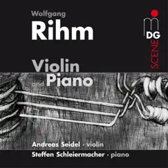Rihm: Violin & Piano by Andreas Seidel & Steffen Schleiermacher album reviews, ratings, credits