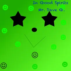 In Good Spirits - Single by Mr. Dave G. album reviews, ratings, credits