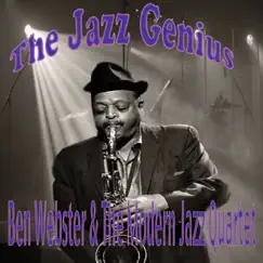 The Jazz Genius Ben Webster & the MJQ by Ben Webster & The Modern Jazz Quartet album reviews, ratings, credits