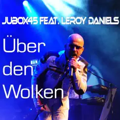 Über den Wolken (feat. Leroy Daniels) - Single by Jubox45 album reviews, ratings, credits