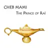 Cheb Mami - The Prince of Raï album lyrics, reviews, download