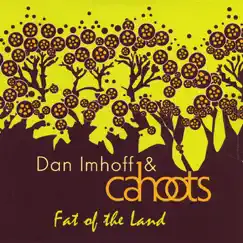 Fat of the Land by Dan Imhoff & Cahoots album reviews, ratings, credits