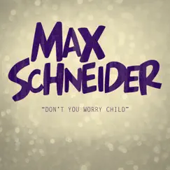 Don't You Worry Child - Single by Max Schneider album reviews, ratings, credits