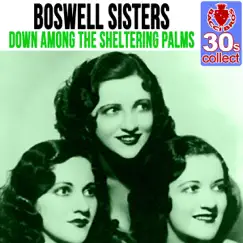 Down Among the Sheltering Palms (Remastered) - Single by The Boswell Sisters album reviews, ratings, credits
