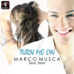 Turn Me On (feat. Marco Musca & Terro) [Video Version] Song Lyrics