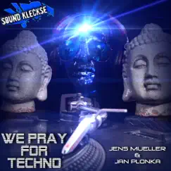 We Pray for Techno - Single by Jens Mueller & Jan Plonka album reviews, ratings, credits